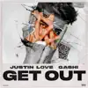 Justin Love & GASHI - Get Out - Single